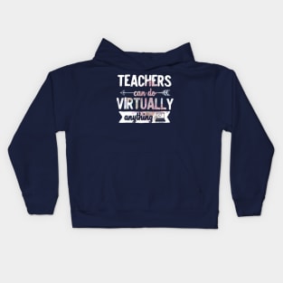 Teachers can do virtually anything Kids Hoodie